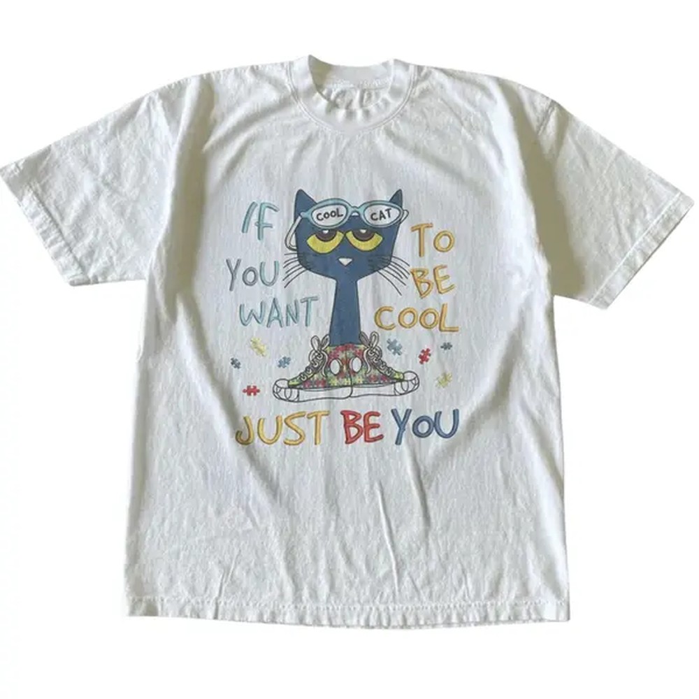 Street Fashion Art - ถ้าคุณต้องการดูเท่ แค่เป็นตัวของตัวเอง เสื้อยืด Pete Cat, เสื้อยืดลายสัตว์,